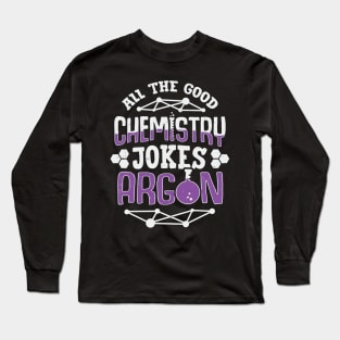 All The Good Chemistry Jokes Argon Chemist Gift Long Sleeve T-Shirt